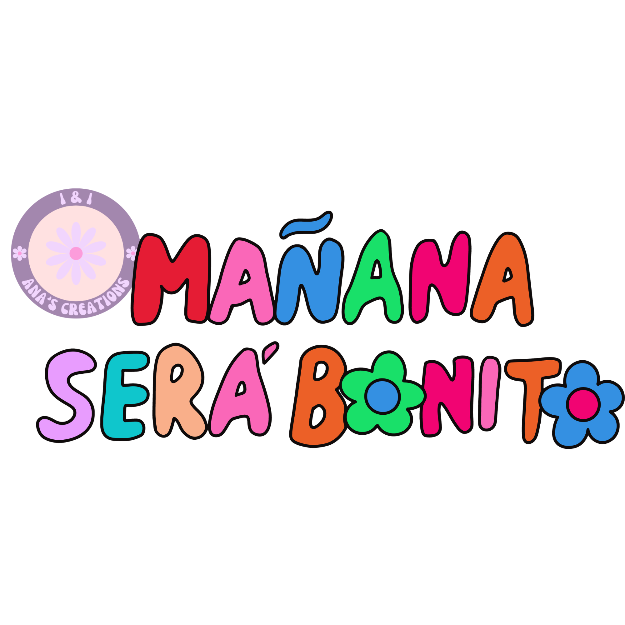 MAÑANA SERA BONITO – I & I Ana's Creations 2022